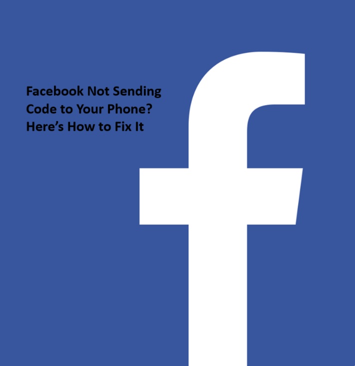 Facebook Not Sending Code to Your Phone?